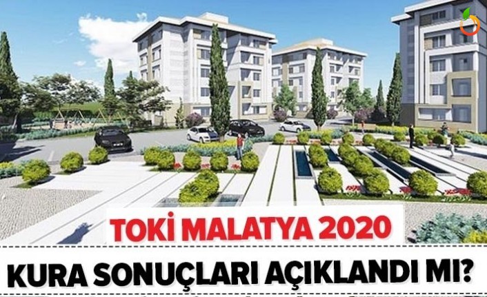 TOKİ Malatya Merkez Kura Sonuçları Açıklandı! 2020 TOKİ Malatya İsim Listesi