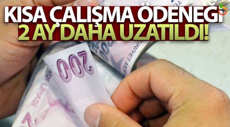 Kısa Çalışma Ödeneği 2 ay daha uzatıldı