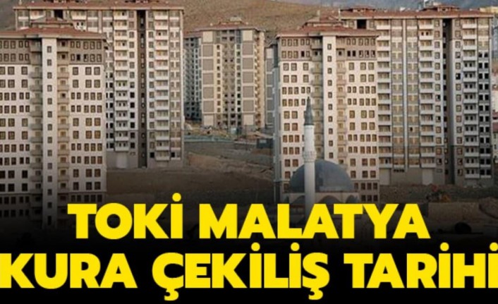 TOKİ Malatya'da Kura İle 286 Konutu Satışa  Sunuyor