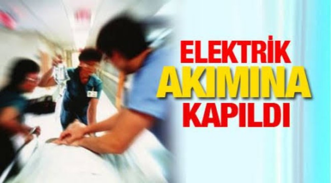 Elektriğe Kapılan 1 Kişi Hayatını Kaybetti