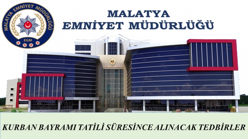  Malatya İl Emniyet Müdürlüğü'nce Bayram Öncesi Uyarılar