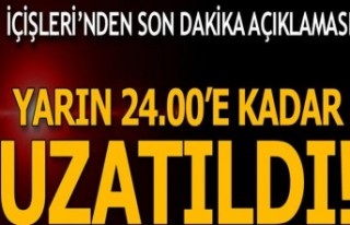 İçişleri Bakanlığı duyurdu! Pazartesi 24.00'a...