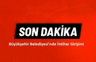 Büyükşehir Belediyesi'nde İntihar Girişimi