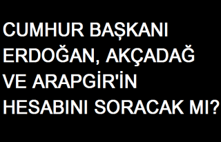 Erdoğan, Akçadağ ve Arapgir'in Hesabını Soracak...