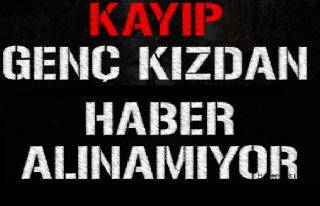 Kayıp Hatice'den Haber Alınamıyor!